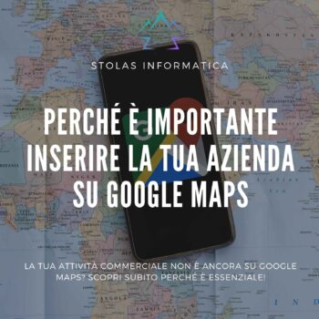 Perché è importante inserire la tua azienda su Google Maps
