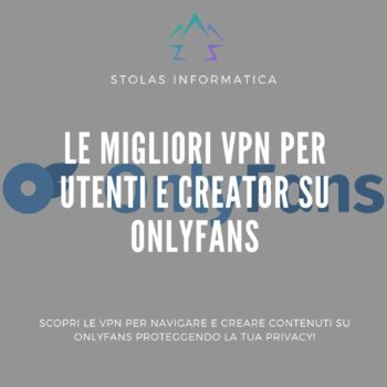 Le migliori VPN per utenti e Creator su OnlyFans